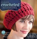 Image for Clever crocheted accessories  : 25 quick projects