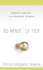 Image for To Knot or Not : Honest Advice from Married Women