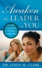 Image for Awaken the Leader in You: 10 Life Essentials for Women in Leadership