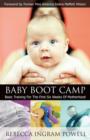 Image for Baby boot camp: basic training for the first six weeks of motherhood