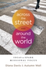 Image for Across the Street and Around the World: Ideas to Spark Missional Focus