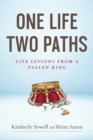Image for One Life, Two Paths: Life Lessons from a Fallen King