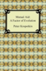 Image for Mutual Aid: A Factor of Evolution: A Factor of Evolution