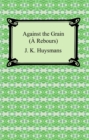 Image for Against the Grain (A Rebours)