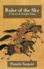 Image for Ruler of the sky  : a novel of Genghis Khan