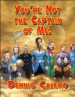 Image for Your&#39;re Not the Captain of ME!