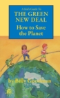 Image for A Kid&#39;s Guide to the Green New Deal : How to Save the Planet