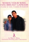 Image for When Your Wife Has Breast Cancer, a Story of Love Courage &amp; Survival