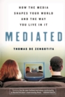 Image for Mediated : How the Media Shapes Your World and the Way You Live in It