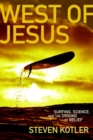Image for West of Jesus : Surfing, Science and the Origins of Belief