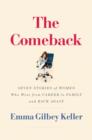 Image for The comeback  : seven stories of women who went from career to family and back again