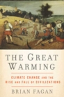 Image for The great warming  : climate change and the rise and fall of civilizations