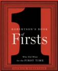 Image for Robertson&#39;s Book of Firsts : Who Did What for the First Time