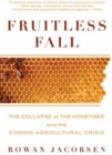 Image for Fruitless Fall : The Collapse of the Honey Bee and the Coming Agricultural Crisis