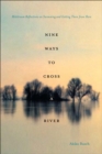 Image for Nine Ways to Cross A River: Midstream Reflections