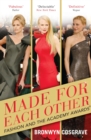 Image for Made for each other: fashion and the Academy Awards / Bronwyn Cosgrave.