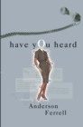 Image for Have You Heard: A Novel.