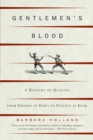 Image for Gentlemen&#39;s Blood: A History Of Dueling from Swords at Dawn to Pistols at Dusk.