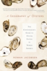 Image for Geography of Oysters: The Connoisseur&#39;s Guide to Oyster Eating in North America