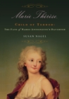 Image for Marie-Thâeráese, child of terror: the fate of Marie Antoinette&#39;s daughter