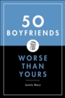 Image for 50 Boyfriends Worse Than Yours.