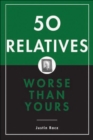 Image for 50 relatives worse than yours