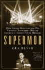 Image for Supermob: How Sidney Korshak and His Criminal Associates Became America&#39;s Hidden Power Brokers
