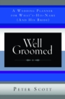 Image for Well Groomed: A Wedding Planner for What&#39;s His Name (And His Bride)