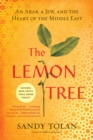 Image for The lemon tree: the true story of a friendship spanning four decades of Israeli- Palestinian conflict