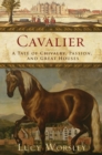 Image for Cavalier: a tale of chivalry, passion, and great houses