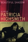 Image for Beautiful Shadow: A Life of Patricia Highsmith