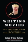 Image for Writing movies: the practical guide for creating stellar screenplays