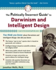 Image for The politically incorrect guide to Darwinism and intelligent design