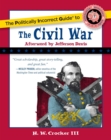 Image for The politically incorrect guide to the Civil War