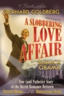 Image for Slobbering Love Affair: The True (And Pathetic) Story of the Torrid Romance Between Barack Obama and the Mainstream Media
