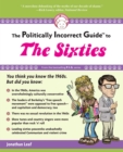 Image for The politically incorrect guide to the sixties