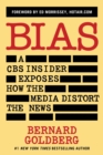 Image for Bias: A CBS Insider Exposes How the Media Distort the News