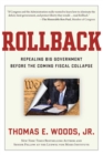 Image for Rollback: repealing big government before the coming fiscal collapse