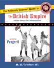 Image for The politically incorrect guide to the British empire