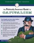 Image for The Politically Incorrect Guide to Capitalism