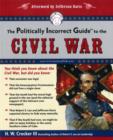 Image for The Politically Incorrect Guide to the Civil War