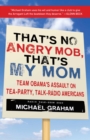 Image for That&#39;s No Angry Mob, That&#39;s My Mom