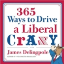 Image for 365 Ways to Drive a Liberal Crazy