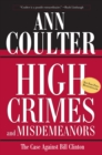 Image for High Crimes and Misdemeanors: The Case Against Bill Clinton