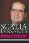 Image for Scalia dissents: writings of the Supreme Court&#39;s wittiest, most outspoken justice