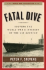 Image for Fatal dive: solving the World War II mystery of the USS Grunion
