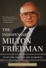 Image for The indispensable Milton Friedman: essays on politics and economics