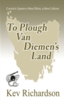 Image for To Plough Van Diemen&#39;s Land
