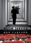 Image for Room Service: Poems, Meditations, Outcries &amp; Remarks : Poems, Meditations, Outcries &amp; Remarks