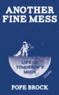 Image for Another Fine Mess: Life on Tomorrow&#39;s Moon
